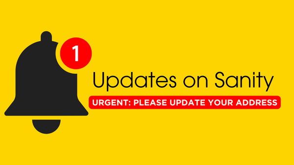 Banner with a bell icon and the text: "Updates on Sanity: Urgent - Please update your address"